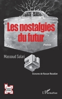 Les nostalgies du futur: Poésie (L'Iran En Transition) (French Edition) 2336463768 Book Cover