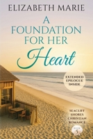 A Foundation For Her Heart: Seacliff Shores Christian Romance Book 5 1067290702 Book Cover