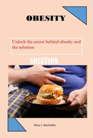 OBESITY: Unlock the secret behind obesity and the solution B0CDNC2LVK Book Cover