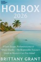 Holbox 2026: Winter Escape, Bioluminescence & Whale Sharks — The Responsible Traveler’s Guide to Mexico’s Car-Free Island (Island Wanderer Guides™) B0G4CXGGVN Book Cover