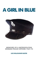 A Girl in Blue: Memoirs of a Metropolitan Woman Police Officer 1967-73 1911273701 Book Cover