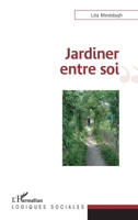 Jardiner entre soi (Logiques Sociales) (French Edition) 2343135096 Book Cover