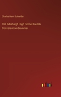 The Edinburgh High School French Conversation-Grammar 1021654485 Book Cover