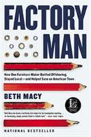 Factory Man: How One Furniture Maker Battled Offshoring, Stayed Local - and Helped Save an American Town 0316231436 Book Cover