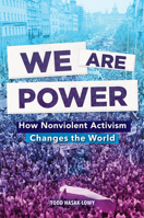 We Are Power: How Nonviolent Activism Changes the World 1419760106 Book Cover