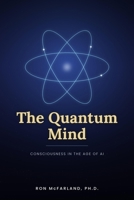 The Quantum Mind: Consciousness in the Age of AI B0H8WDRVK9 Book Cover