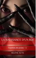 La naessance d'un roi (Chroniques de pixies) (French Edition) 1534608923 Book Cover