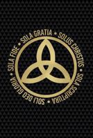 Sola Fide, Sola Gratia, Solus Christus, Sola Scriptura, Soli Deo Gloria: Sermon Notes 1725971623 Book Cover