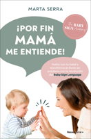 Por fin mamá entiende! Habla con tu bebé / Finally, Mommy Understands Me! (Spanish Edition) 8410096749 Book Cover