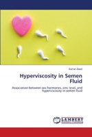 Hyperviscosity in Semen Fluid: Association between sex hormones, zinc level, and hyperviscosity in semen fluid 6206160831 Book Cover