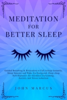 Meditation for Better Sleep: Guided Breathing & Relaxation to Fall Asleep Instantly, Sleep Smarter and Wake Up Energized. Deep Sleep Self-Hypnosis for Insomnia Overcoming, Anxiety & Stress Reduction 1699879982 Book Cover