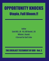 OPPORTUNITY KNOCKS: Utopia, Full Bloom.!! B08L498B3S Book Cover