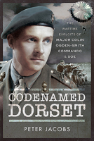 Codenamed Dorset: The Wartime Exploits of Major Colin Ogden-Smith: Commando & SOE 152679652X Book Cover