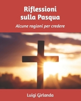Riflessioni sulla Pasqua: Alcune ragioni per credere B087LB3VC4 Book Cover