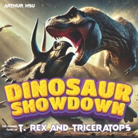 DINOSAUR SHOWDOWN: The Ultimate Clash of T. rex and Triceratops B0F63FPM7N Book Cover