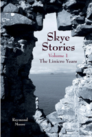 Skye Stories Volume 1: The Linicro Years 1912969181 Book Cover
