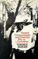 Peasant Consciousness and Guerilla War in Zimbabwe: A Comparative Study (Perspectives on Southern Africa) 0852550014 Book Cover