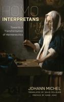 Homo Interpretans: Towards a Transformation of Hermeneutics 1786608839 Book Cover