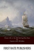 Ocean Life in the Old Sailing-Ship Days 1530400147 Book Cover