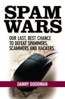 Spam Wars: Our Last Best Chance to Defeat Spammers, Scammers & Hackers 1590790634 Book Cover