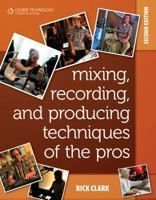 Mixing, Recording, and Producing Techniques of the Pros 1598638408 Book Cover