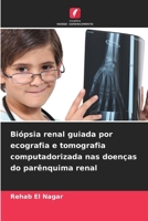 Biópsia renal guiada por ecografia e tomografia computadorizada nas doenças do parênquima renal (Portuguese Edition) 6209913792 Book Cover