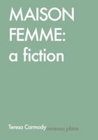 Maison Femme: A Fiction 0991582012 Book Cover