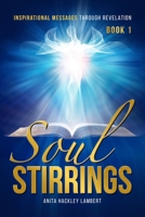 SOUL STIRRINGS: Inspirational Messages Through Revelation B0DTTRZ3CM Book Cover