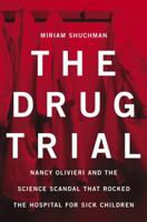The Drug Trial: Nancy Olivieri and the Science Scandal That Rocked the Hospital for Sick Children 0679310843 Book Cover