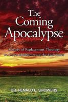 The Coming Apocalypse: A Study of Replacement Theology vs. God's Faithfulness in the End-Times 091554007X Book Cover