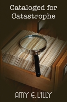Cataloged for Catastrophe 0578532360 Book Cover