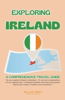 Exploring Ireland: A Comprehensive Travel Guide B0CVD1Q2NV Book Cover