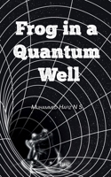 Frog In A Quantum Well B0B574VMKF Book Cover