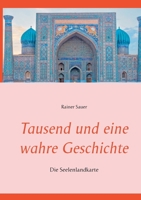 Tausend und eine wahre Geschichte: Die Seelenlandkarte 3750413339 Book Cover