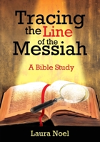 Tracing the Line of the Messiah: A Bible Study 163769296X Book Cover