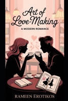Art of Love-Making: A Modern Romance B0F5HBL2Y4 Book Cover