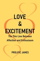 Love And Excitement: The Thin Line Between Affection and Enthusiasm B0BW2QMM6C Book Cover