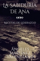 La Sabiduría de Ana - Recetas de Liderazgo 163065132X Book Cover