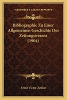 Bibliographie Zu Einer Allgemeinen Geschichte Des Zeitungswesens (1904) 1167415051 Book Cover
