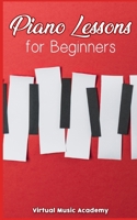 Piano Lessons for Beginners: Easy Visual Guide To Learn to Play The Piano B08BTFX7G3 Book Cover