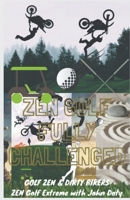 Zen Golf. Fully Challenged. Golf Zen & Dirty Bikers. Zen Extreme Golf With John Doty. FMX Zen Polo 1393739512 Book Cover