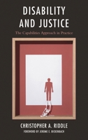 Disability and Justice: The Capabilities Approach in Practice 1498536581 Book Cover