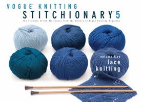 Vogue® Knitting Stitchionary® Volume Five: Lace Knitting: The Ultimate Stitch Dictionary from the Editors of Vogue® Knitting Magazine 1933027932 Book Cover