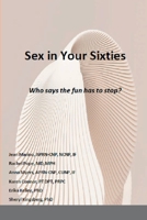Sex in Your Sixties: Who says the fun has to stop? 1387914634 Book Cover