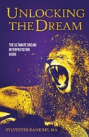 Unlocking the Dream: The Ultimate Dream Interpretation Guide 1685569331 Book Cover