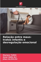 Relação entre maus-tratos infantis e desregulação emocional (Portuguese Edition) 6208344808 Book Cover