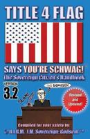 Title 4 Flag Says You're Schwag!: The Sovereign Citizen's Handbook B0085GJV4W Book Cover