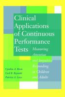 Clinical Applications of Continuous Performance Tests: Measuring Attention and Impulsive Responding in Children and Adults 0471216798 Book Cover