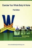 Exercise Your Whole Body at Home - First Edition 0956149413 Book Cover