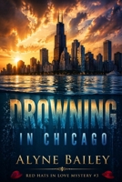 Drowning In Chicago: Red Hats In Love Mystery #3 B0HB9HMJ7R Book Cover